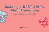 Building a REST API for Math Operations (+, *, /) with Rust, Actix, and Rhai🦀