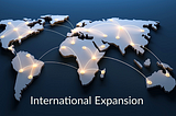 Is Your Business and Organization Ready to Expand Internationally?