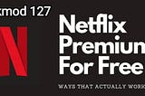 Netflix Premium Free