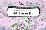 [EP. 3] The Birth of Agora (II)