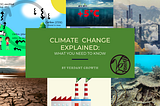 Climate Change Explained: What You Need to Know