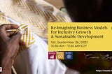 Re-Imagining Business Models for Inclusive Growth & Sustainable Development