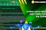 Chính Sách Bảo Mật Tk88 An Toàn Tuyệt Đối — Tk88.casino 🔐🔐🔐