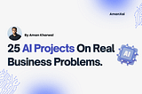 25 AI Projects That Solve Real Business Problems