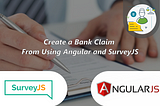 Create a Bank Claim Form Using Angular and SurveyJS