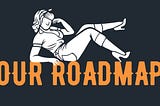 Our Roadmap