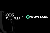 OBS World Announces Strategic Partnership with WOW EARN to Enhance Virtual Experiences