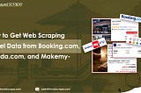 Web Scraping Travel Data from Booking.com, Agoda, MakeMyTrip