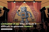 Limitation of AI: Why AI finds it difficult to generate humor?