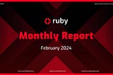 Ruby Protocol Monthly Review — February 2024