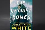 The Unquiet Bones by Loreth Anne White #BookReview #MysteryThriller #PoliceProcedural #Dualtime…