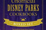 the-unofficial-disney-parks-cookbooks-boxed-set-the-unofficial-disney-parks-cookbook-the-unofficial--1