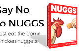Just eat the damn nuggets. Why NUGGS are worse than fast-food.