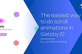 The easiest way to do scroll animations in GatsbyJS