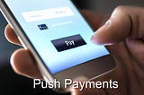 Push Payments — Transforming the Online Checkout Experience.