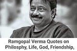 Ramgopal Verma Quotes and Philosophy | Ramgopal Verma Quotes on Life, God, Friendship, Success and…