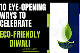 10 Eye-Opening Ways To Celebrate ECO-Friendly Diwali — officialdiwali.com