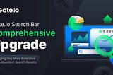 Upgraded Search Bar on Gate.io for Enhanced Efficiency.