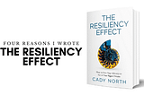 Four Reasons I Wrote The Resiliency Effect