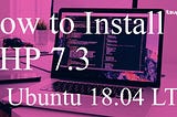 How to Install Latest PHP 7.3 on Ubuntu 18.04