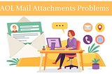 100 % Guide To Fix AOL Mail Attachments Problems?