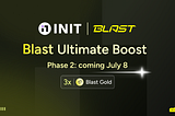 Introducing INIT on Blast: Blast Ultimate Boost Phase 2