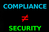 Why Compliance does not equal security?