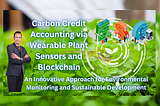 Carbon Credit Accounting via Wearable Plant Sensors and Blockchain