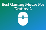 Best Gaming Mouse For Destiny 2 in 2022 — Nonstop Techno