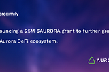 Announcing a 25M $AURORA Grant to Further Grow the Aurora DeFi Ecosystem