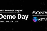 Web3 Incubation Program Demo Day by Sony Network Communications, Astar Network y Startale Labs