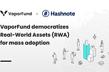 VaporFund and Hashnote democratize Real-World Assets (RWA) for mass adoption