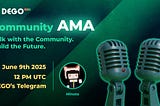 DEGO AMA RECAP on June 9: Talk with the Community. Build the Future.