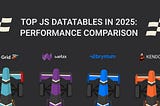 Top JavaScript DataTables in 2025: performance comparison