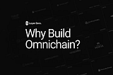 Omnichain — Connecting Blockchains