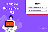 LINQ ile Kolayı Var #2