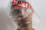 Fragile: Handle with Care