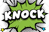 Knock knock knocking… Who’s there?