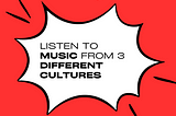 This Week’s ‘Start Where You Are’ Challenge: Listen to music from 3 different cultures