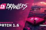 Brawlers™ — New Heights in Patch 1.6