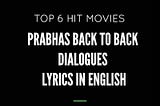 Prabhas All Movies Dialogues Lyrics in English