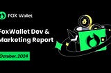 FoxWallet Monthly Dev & Operational Report — October. 2024