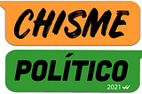 Chisme Politico | Week 3