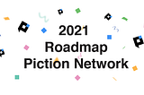 Piction Network Roadmap 2021