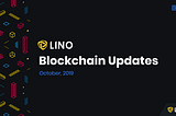 Lino Blockchain Upgrades on Oct 15, 2019