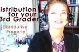 Smiling white lady with red hair wearing a black blazer and headphones. Text says Distribution for your 3rd Grader Distributive Property.