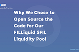 Why We Chose to Open Source the Code for Our FILLiquid $FIL Liquidity Pool