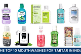 Thе top 10 mouthwashеs for tartar in India