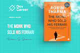 DevCareer BookClub: A Review of Robin Sharma’s The Monk Who Sold His Ferrari: A Fable About…