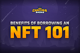 Cantina Royale NFT Borrowing 101